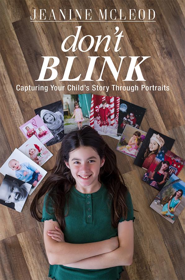 Cover of Don't Blink: Capturing Your Child's Story Through Portraits, a book by Jeanine McLeod.